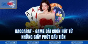 Baccarat - Game Bài Cuốn Hút Từ Những Giây Phút Đầu Tiên