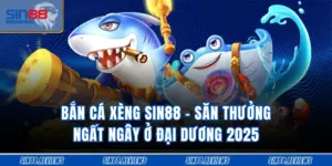 Bắn Cá Xèng Sin88 - Săn Thưởng Cao Ngất Ở Đại Dương 2025 