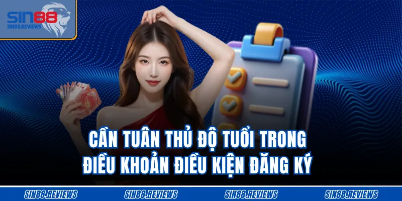 Cần tuân thủ độ tuổi trong điều khoản điều kiện đăng ký