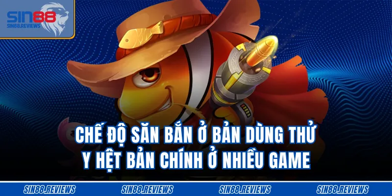 Chế độ săn bắn ở bản dùng thử y hệt bản chính ở nhiều game