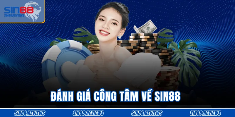 Đánh giá công tâm về SIN88