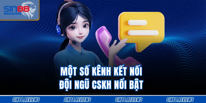 Một số kênh kết nối đội ngũ CSKH nổi bật