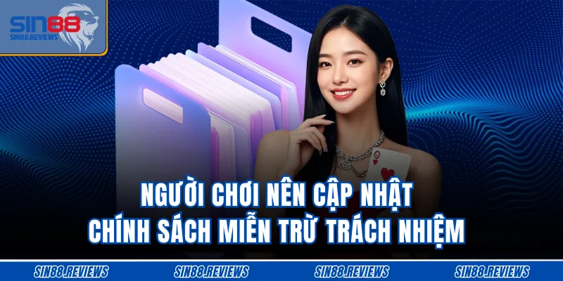Người chơi nên cập nhật chính sách miễn trừ trách nhiệm