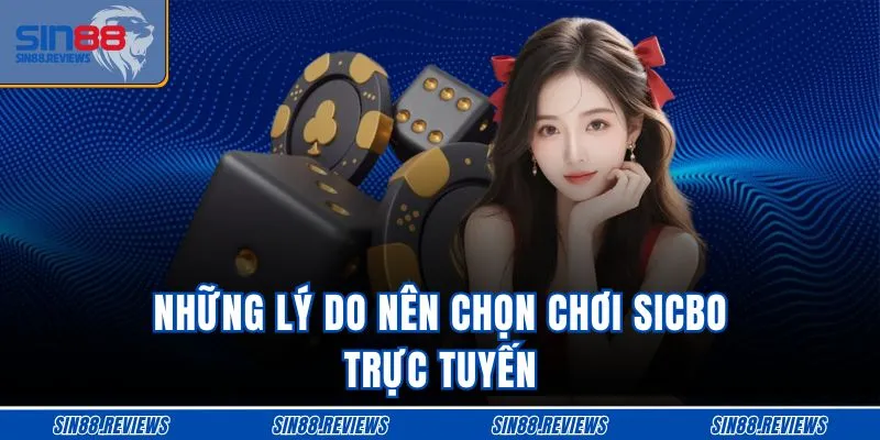 Những lý do nên chọn chơi sicbo trực tuyến 