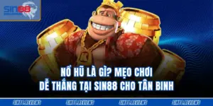 Nổ Hũ Là Gì? Mẹo Chơi Dễ Thắng Tại SIN88 Cho Tân Binh