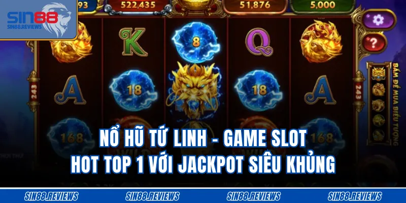 Nổ Hũ Tứ Linh - Game Slot Hot Top 1 Với Jackpot Siêu Khủng